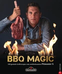 Napoleon Grillbuch "BBQ Magic" - 100 Geniale Grillrezepte Von Pitmaster X (Roel Westra)